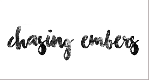 Chasing Embers